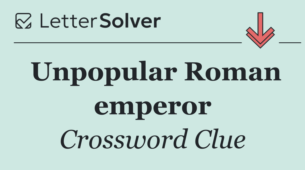 Unpopular Roman emperor