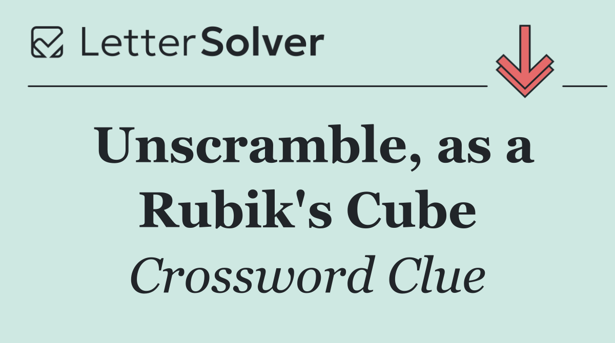 Unscramble, as a Rubik's Cube