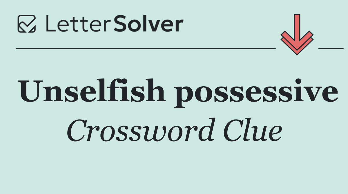 Unselfish possessive