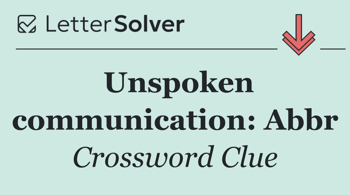 Unspoken communication: Abbr