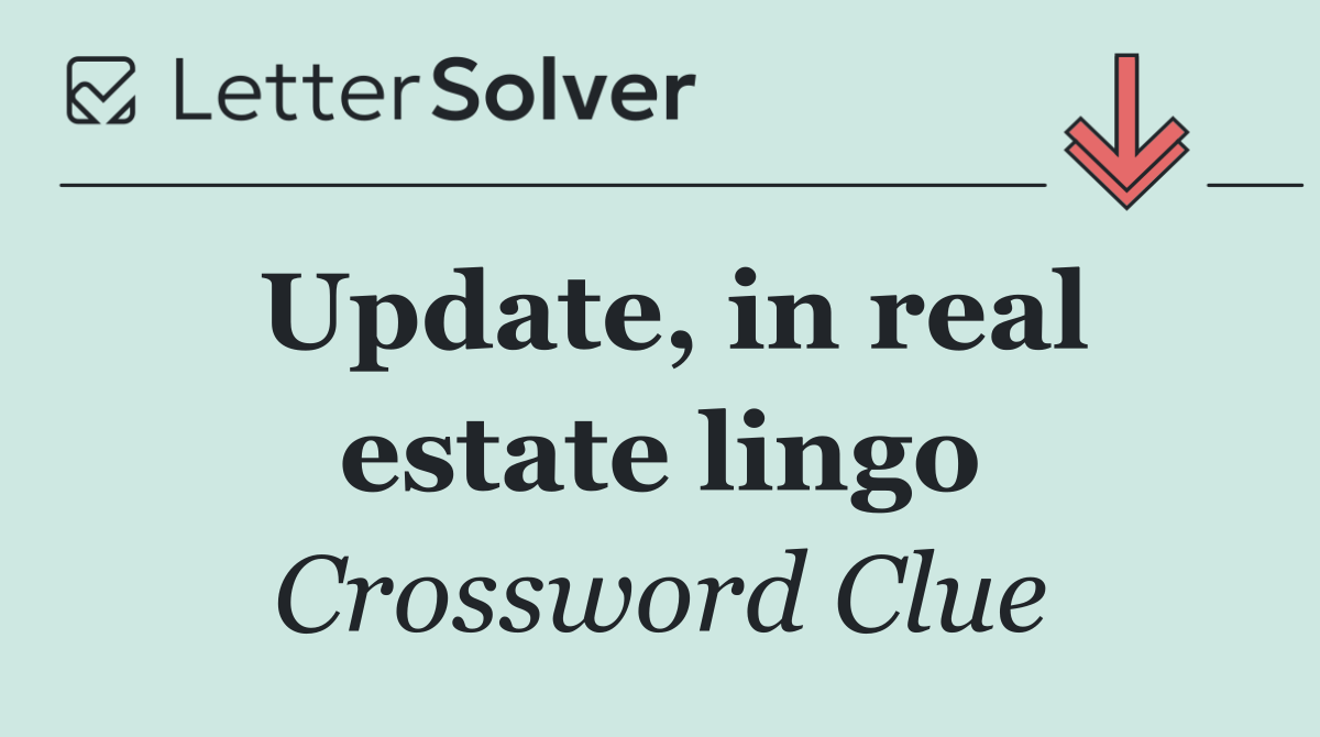 Update, in real estate lingo