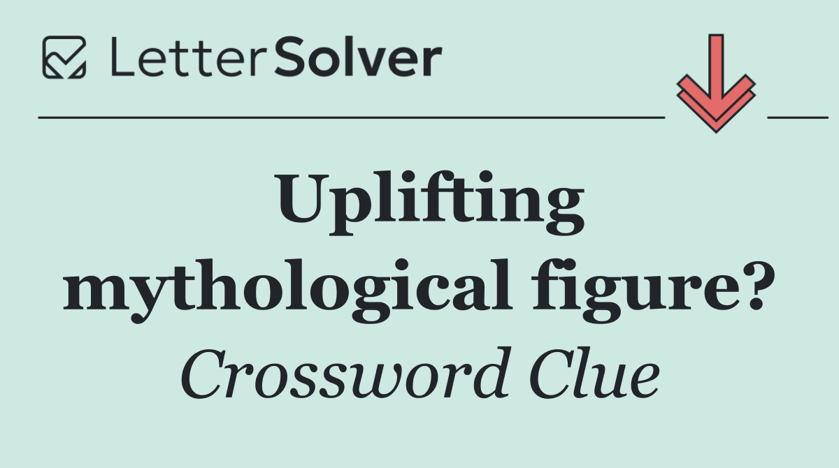 Uplifting mythological figure?