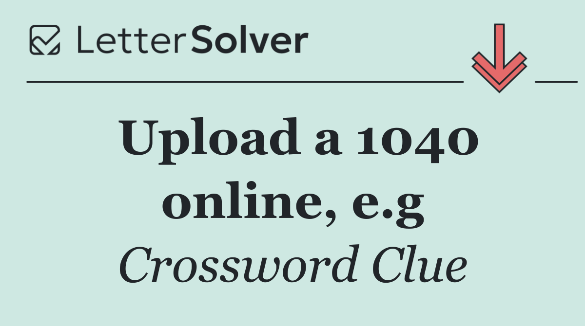 Upload a 1040 online, e.g