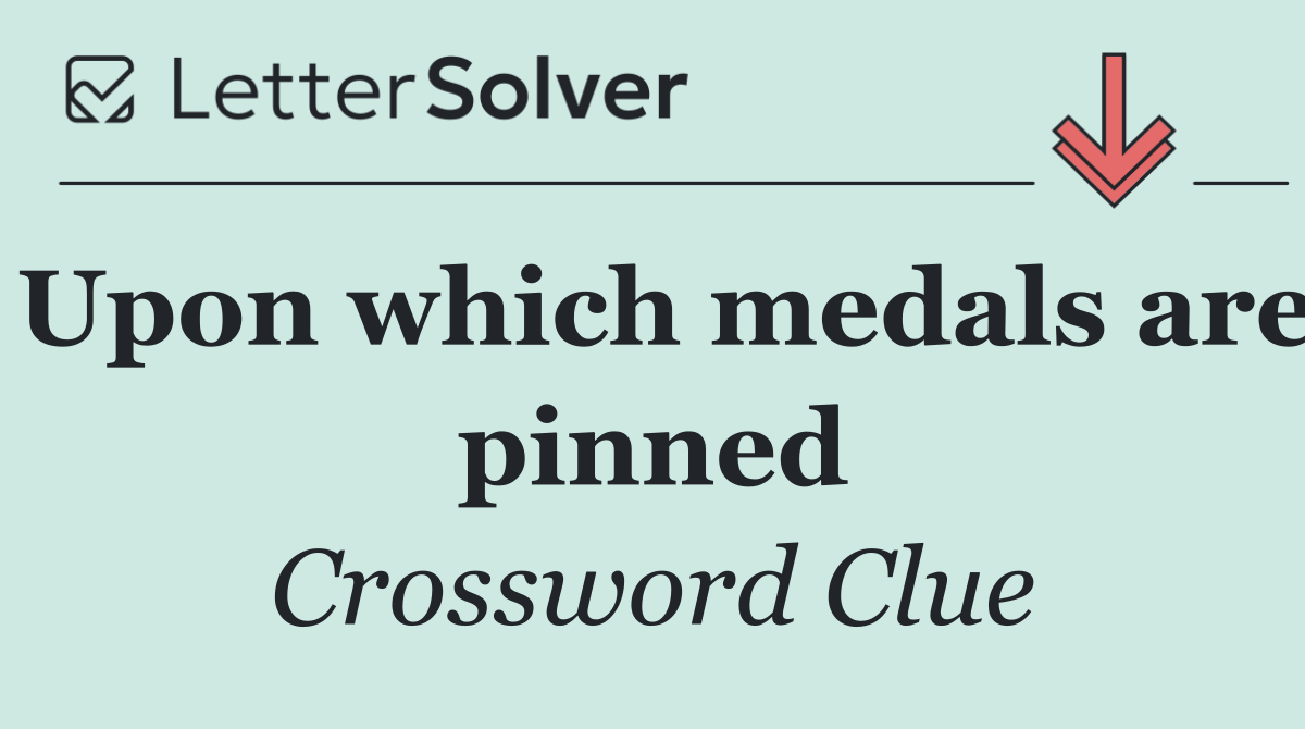 Upon which medals are pinned