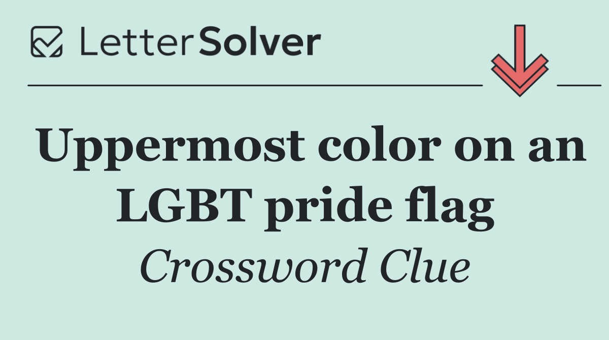 Uppermost color on an LGBT pride flag