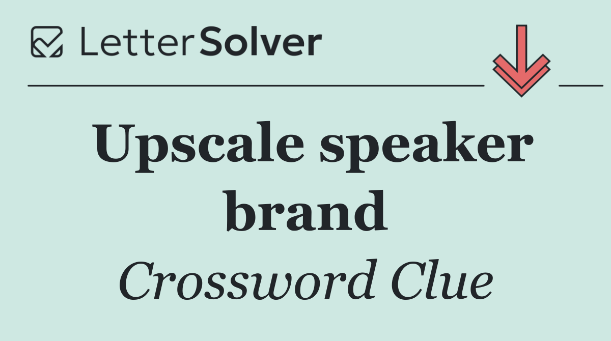 Upscale speaker brand