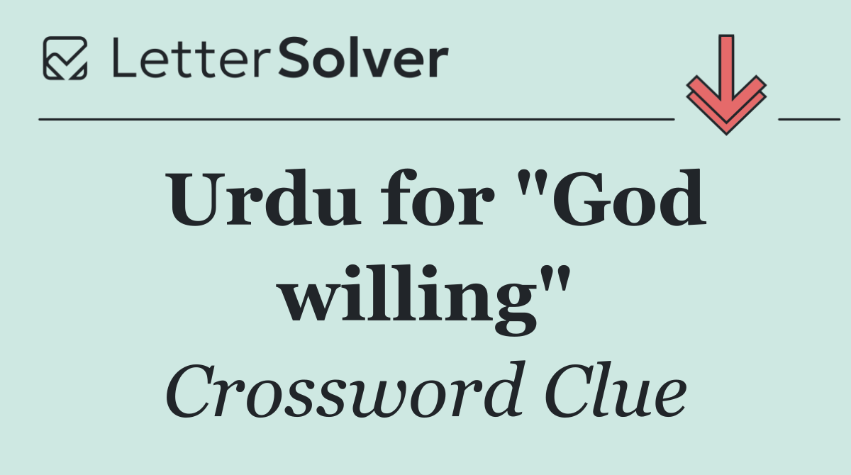 Urdu for "God willing"