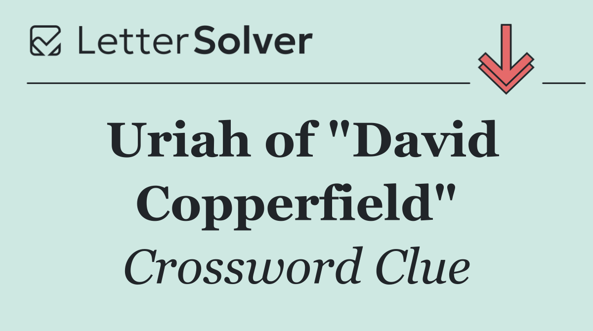 Uriah of "David Copperfield"