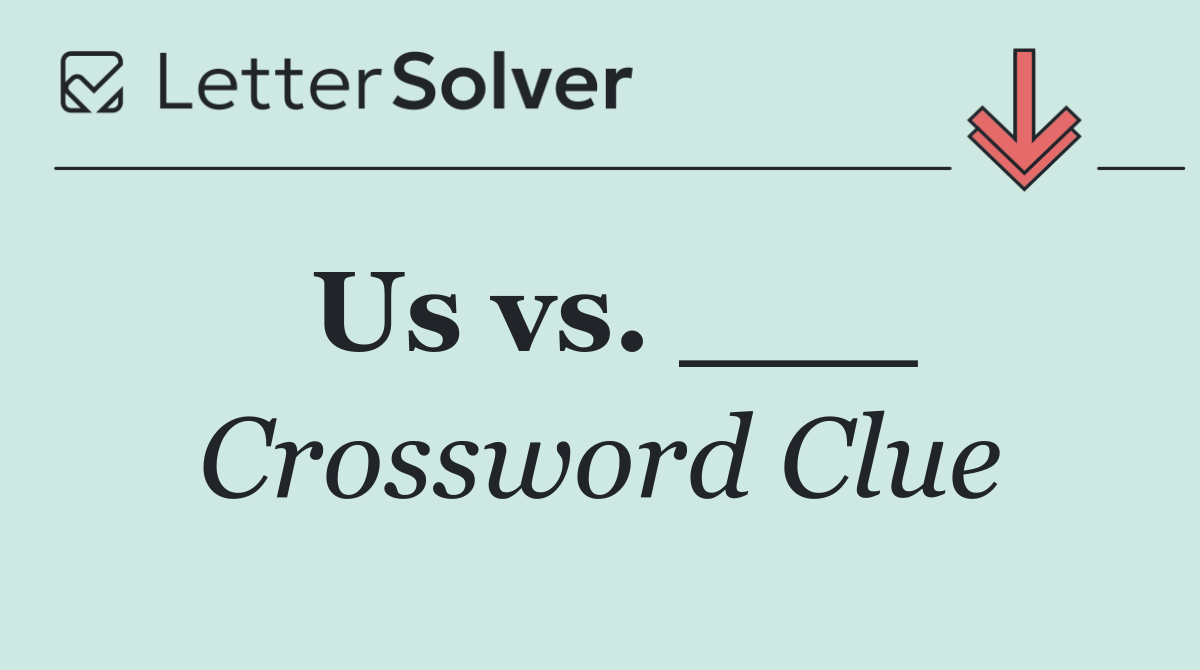 Us vs. ___