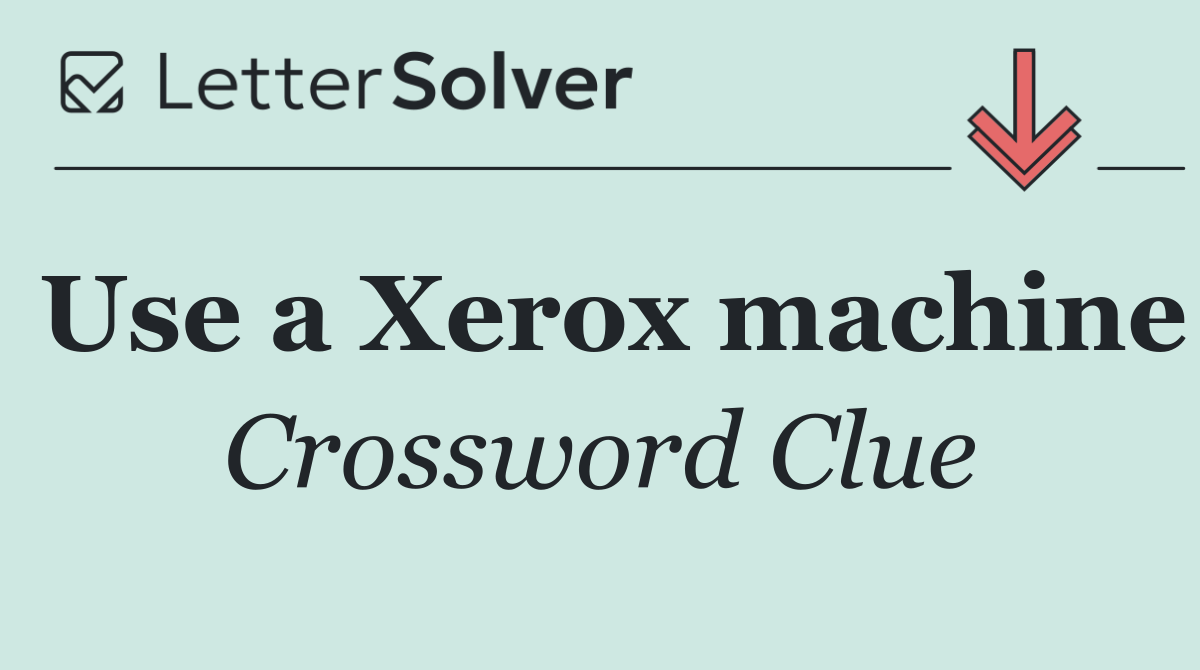 Use a Xerox machine