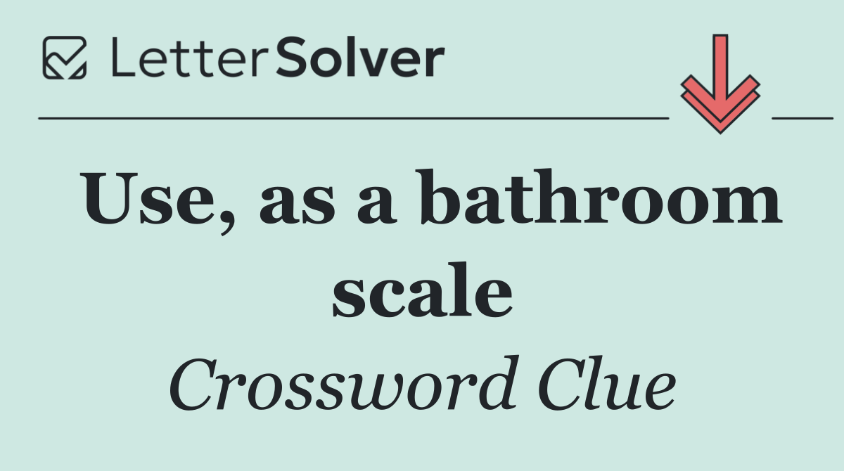 Use, as a bathroom scale