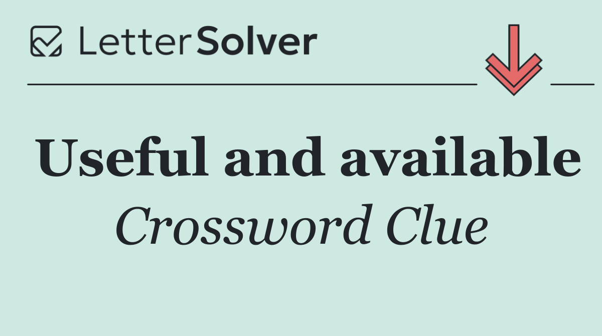 Useful and available