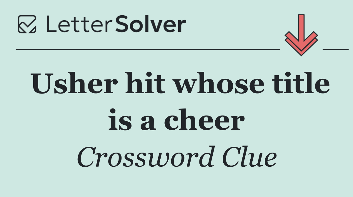 Usher hit whose title is a cheer