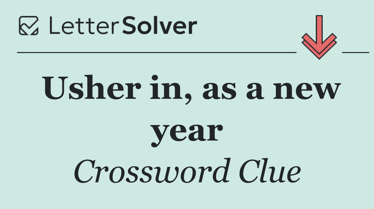 Usher in, as a new year