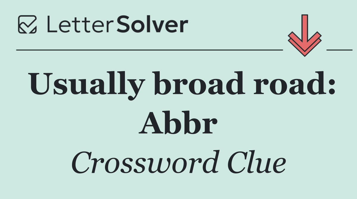 Usually broad road: Abbr
