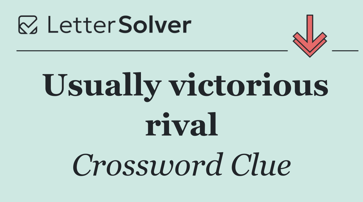 Usually victorious rival