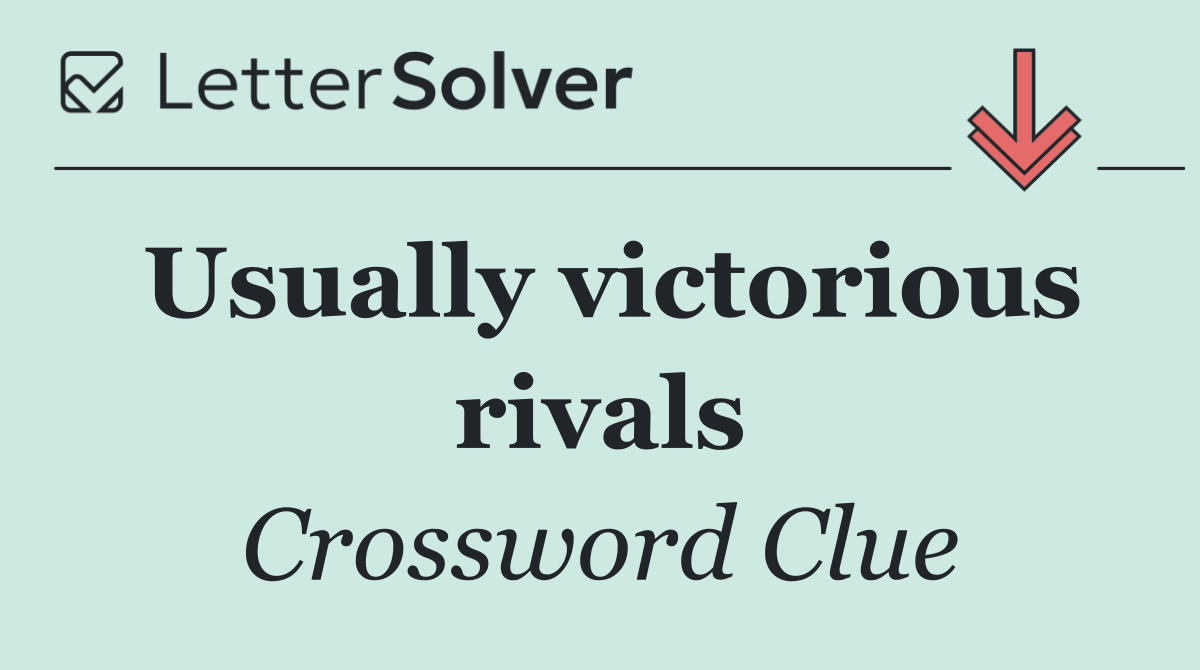 Usually victorious rivals