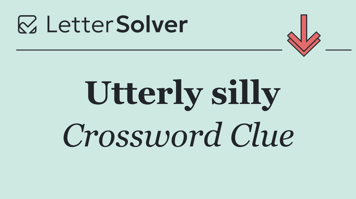 Utterly silly