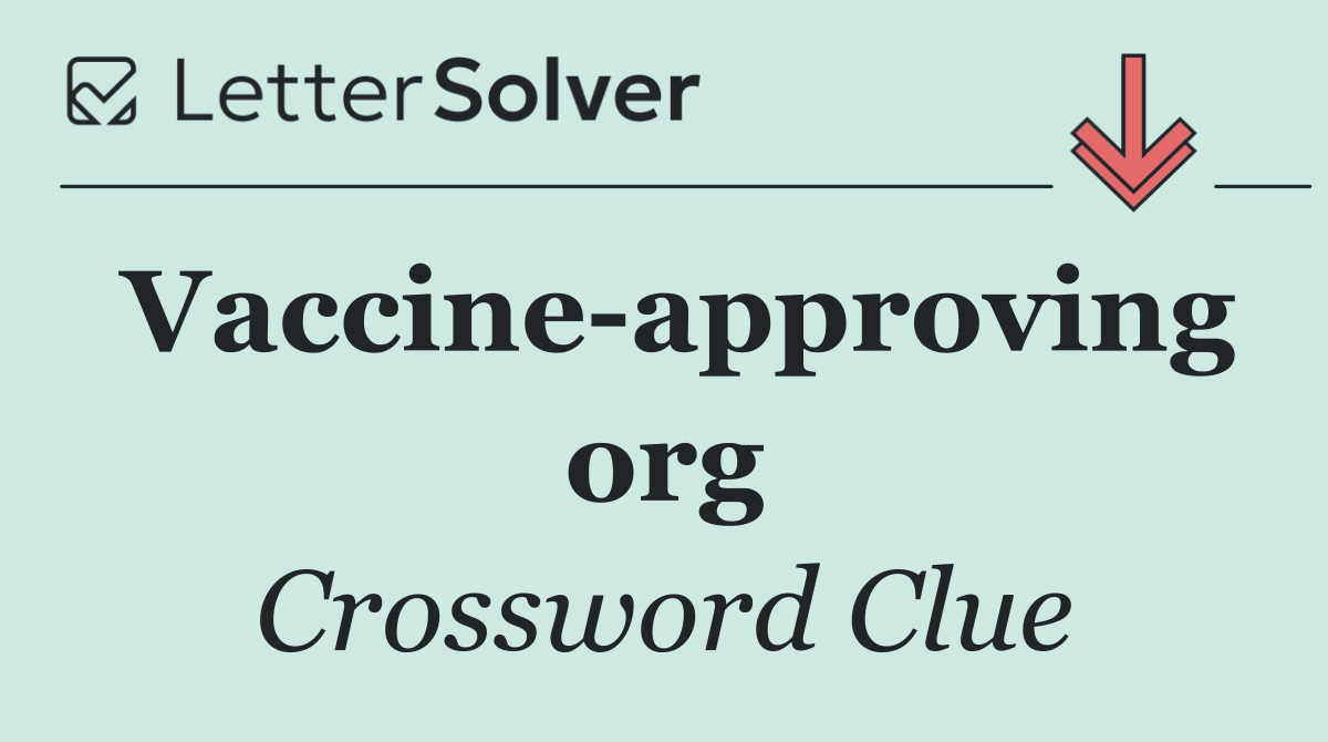 Vaccine approving org