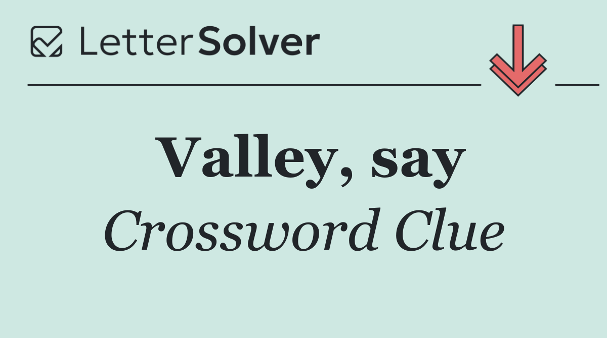 Valley, say