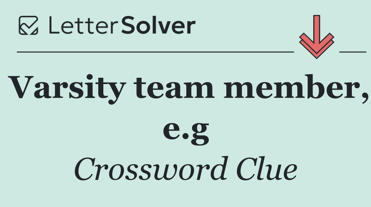Varsity team member, e.g