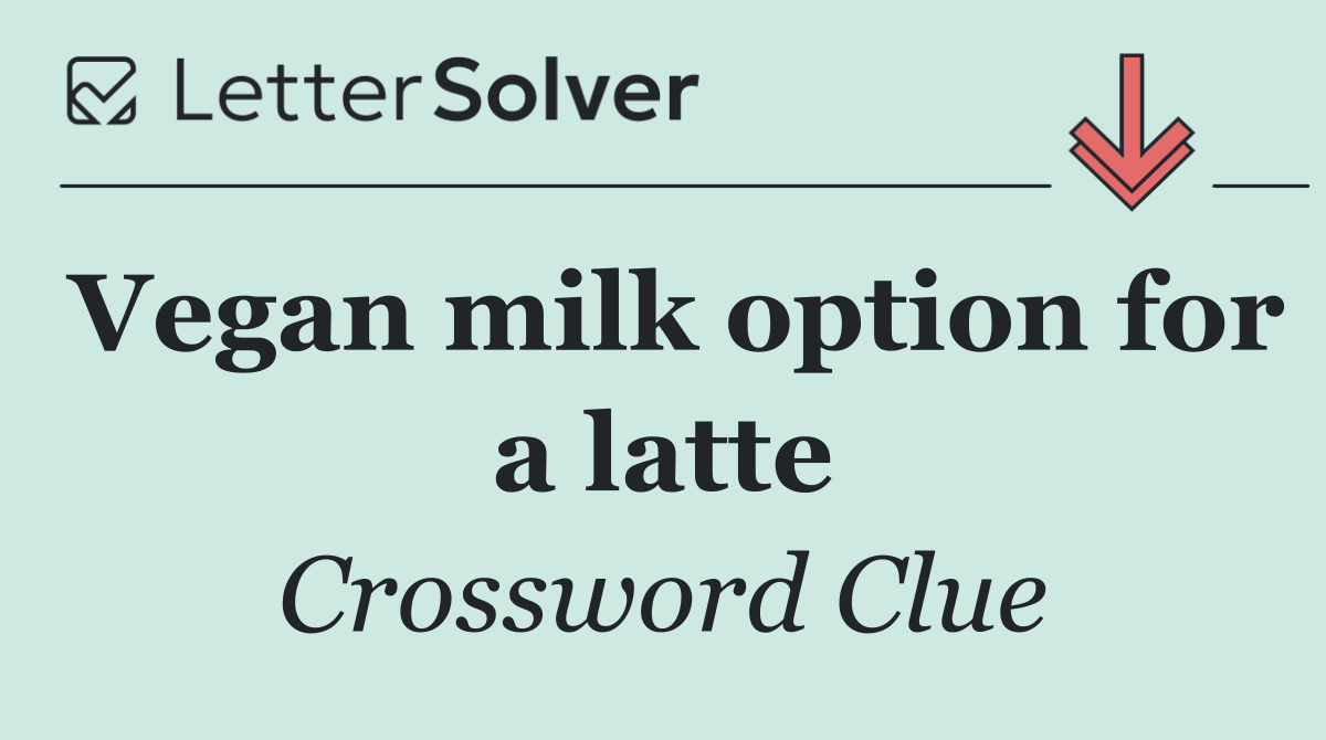 Vegan milk option for a latte