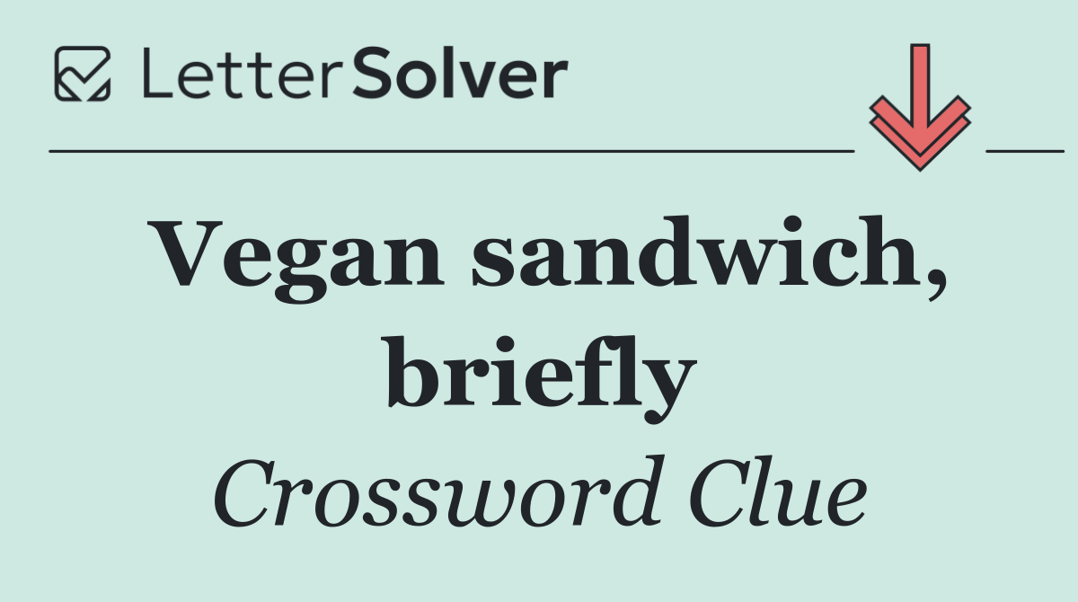 Vegan sandwich, briefly