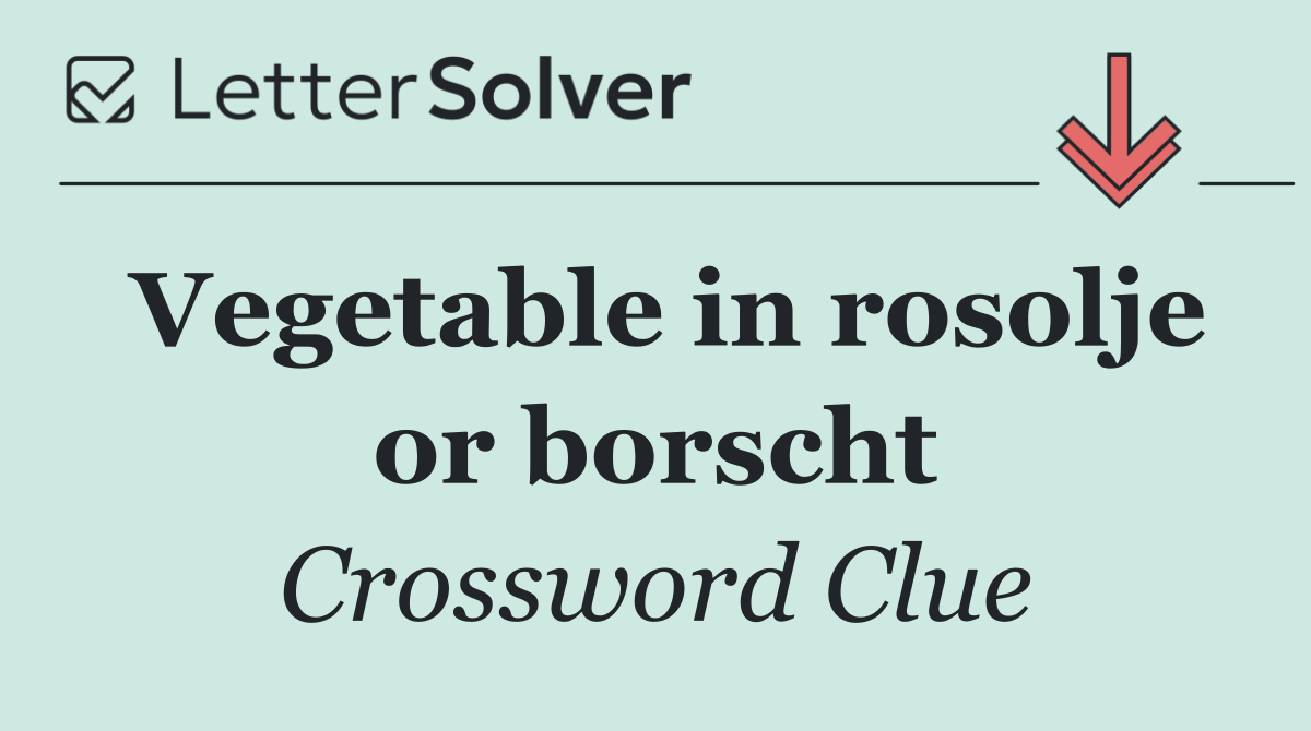 Vegetable in rosolje or borscht