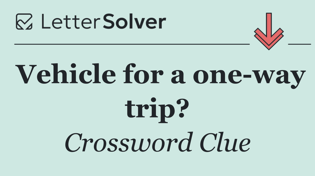 Vehicle for a one way trip?