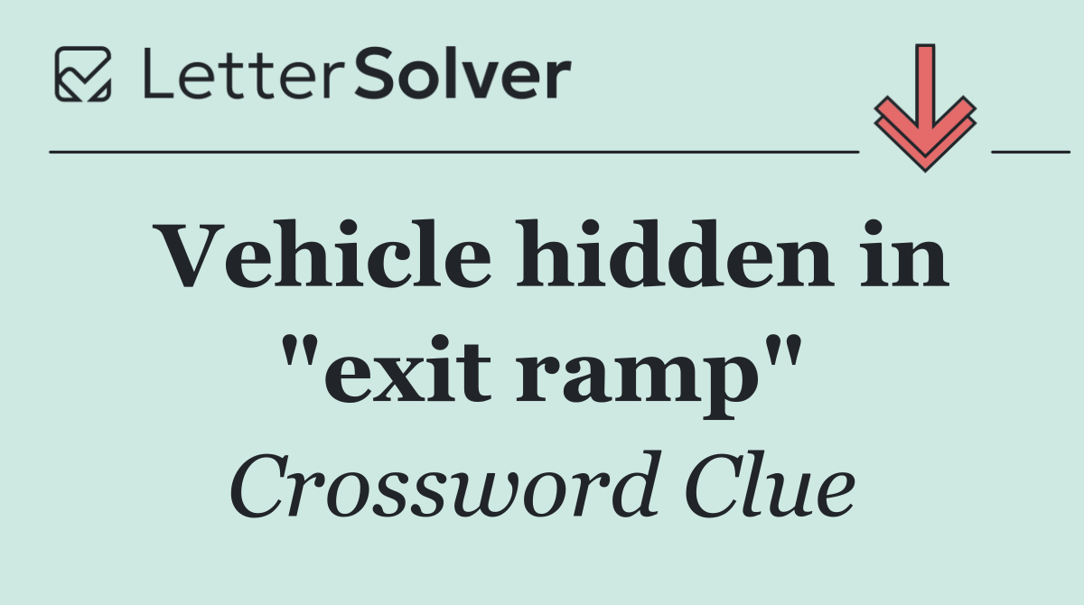Vehicle hidden in "exit ramp"