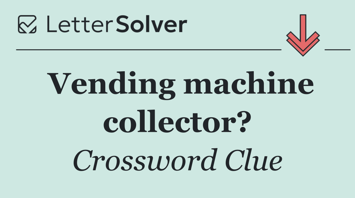 Vending machine collector?