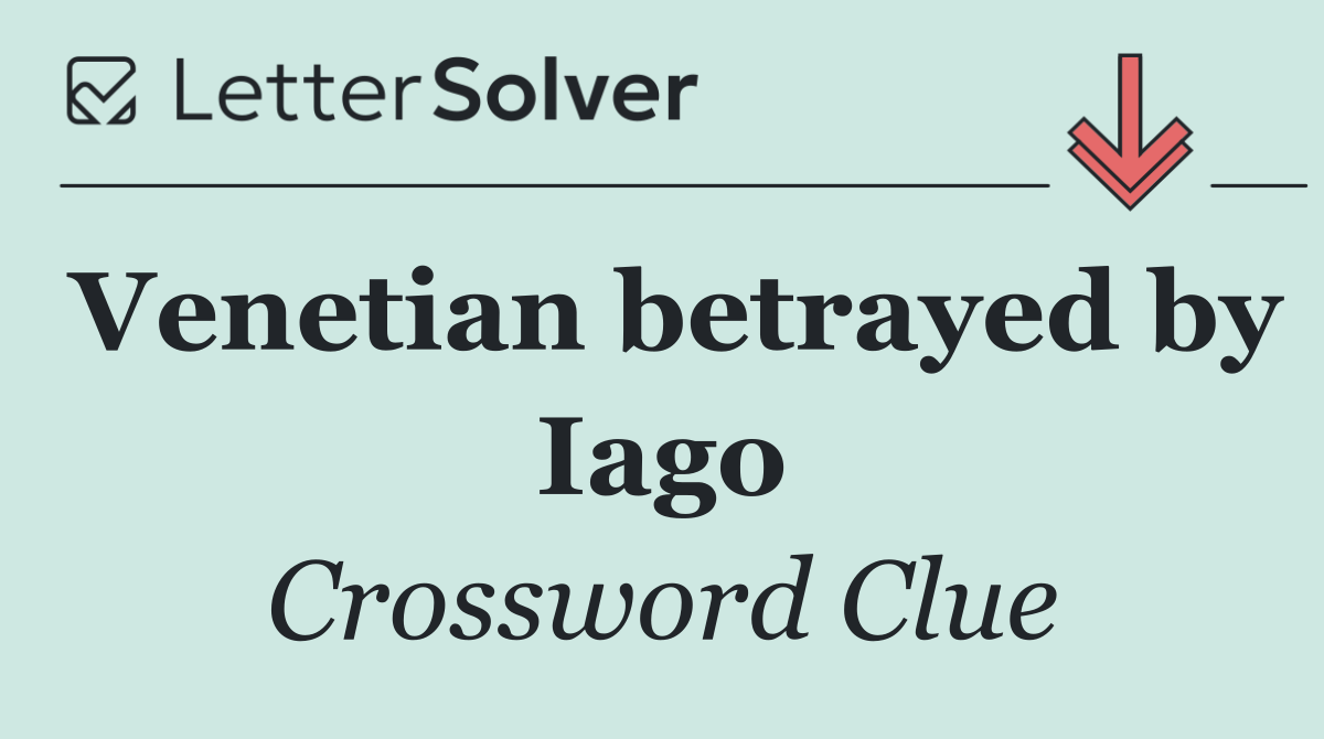 Venetian betrayed by Iago