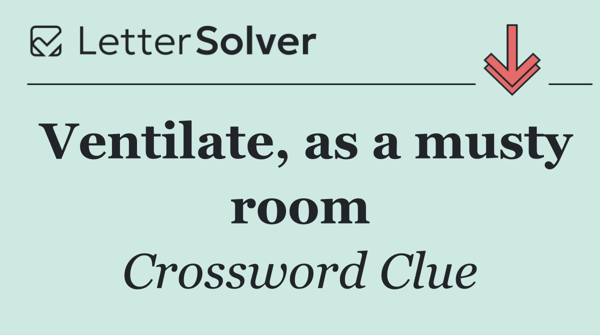 Ventilate, as a musty room