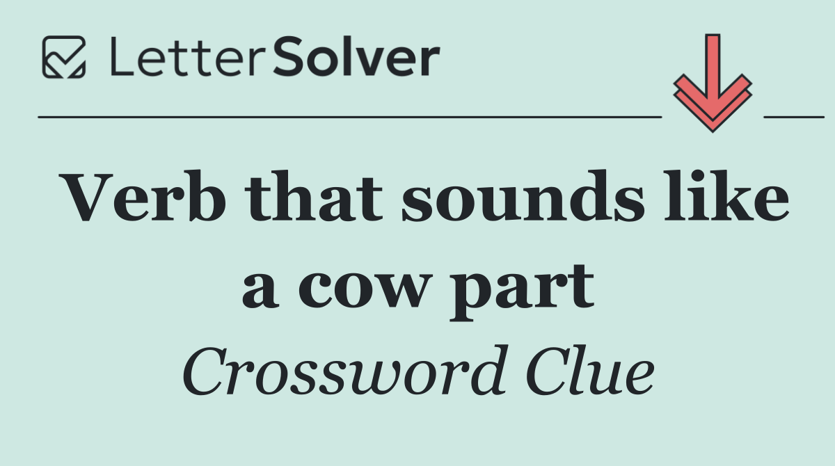 Verb that sounds like a cow part