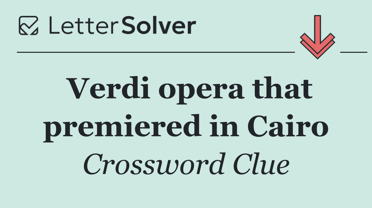 Verdi opera that premiered in Cairo