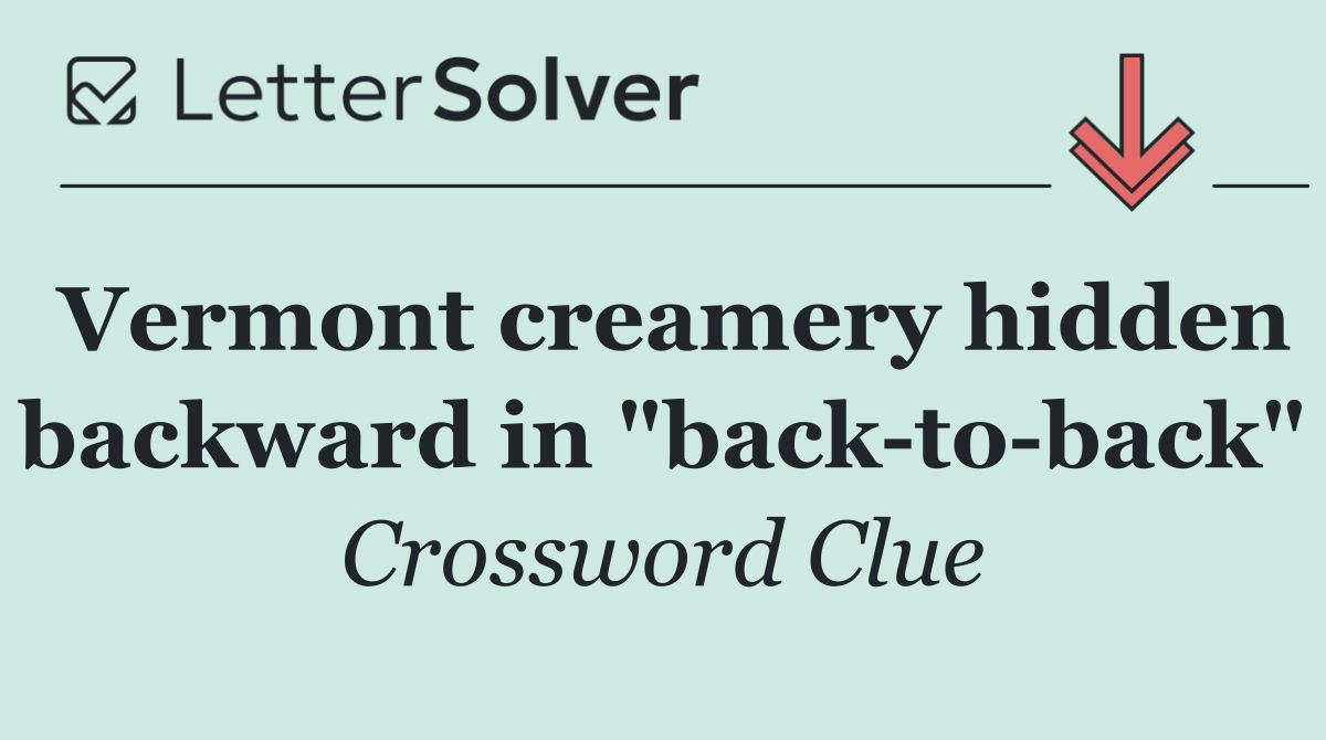 Vermont creamery hidden backward in "back to back"