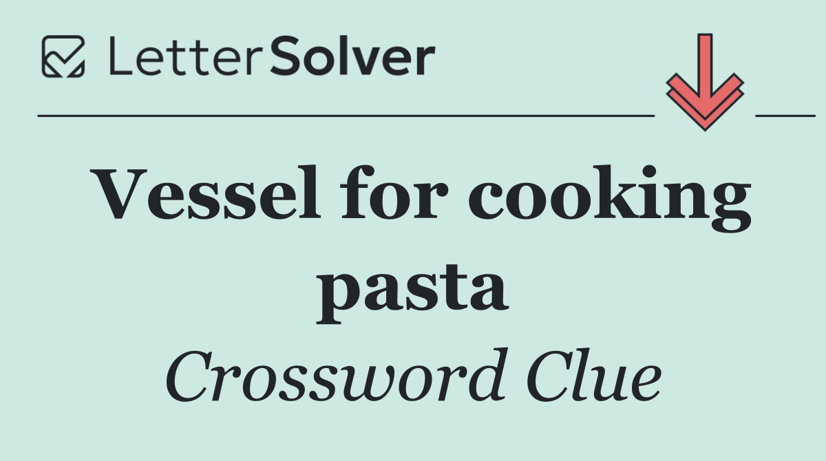 Vessel for cooking pasta