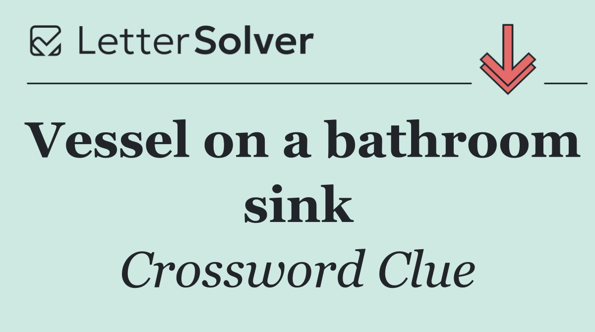 Vessel on a bathroom sink