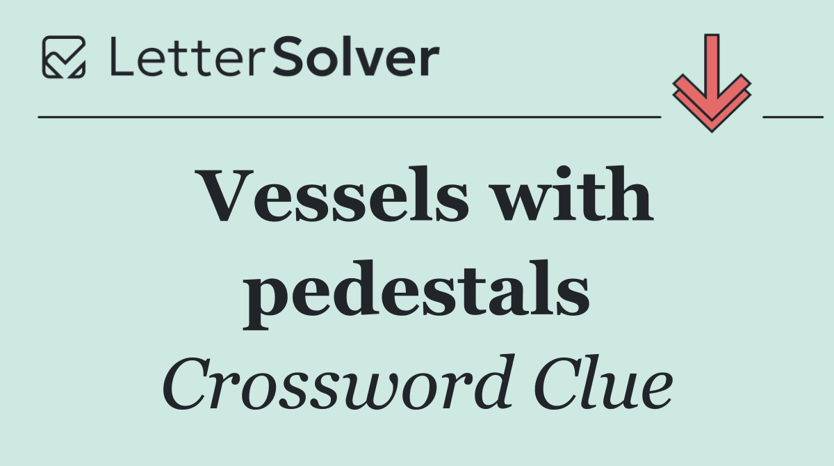 Vessels with pedestals