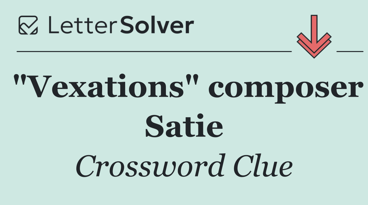 "Vexations" composer Satie