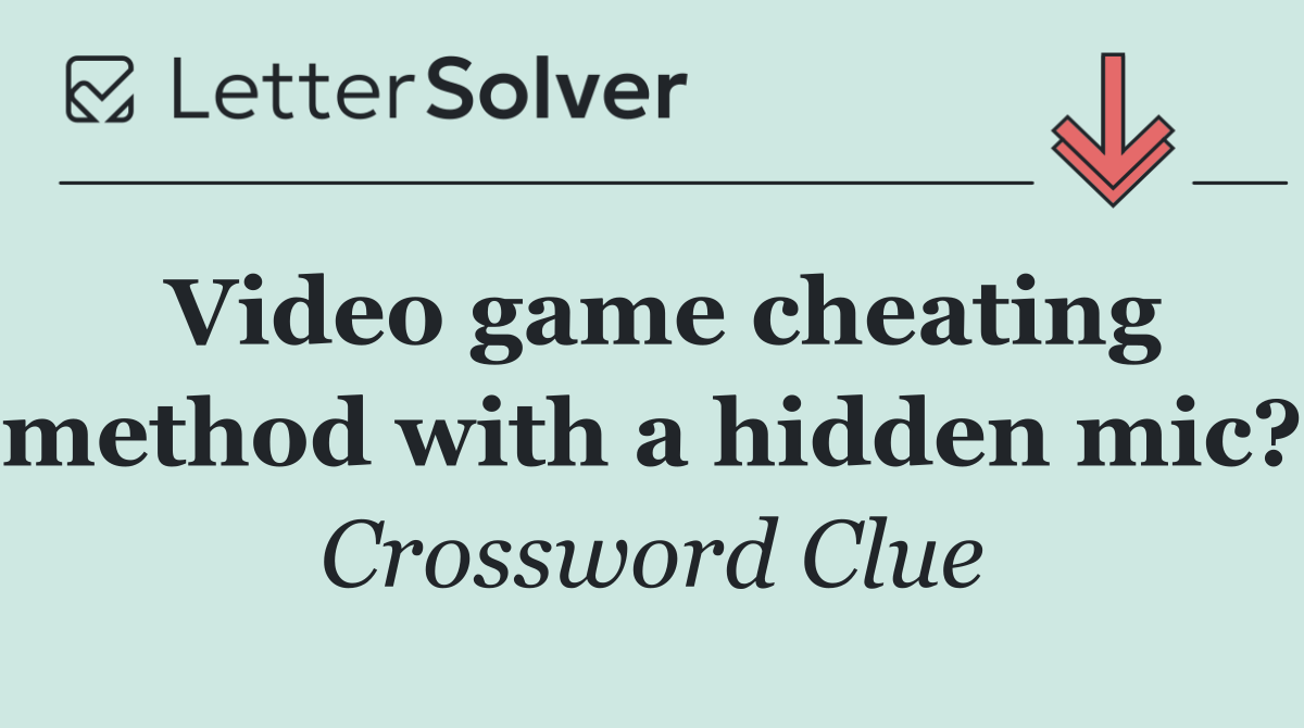 Video game cheating method with a hidden mic?