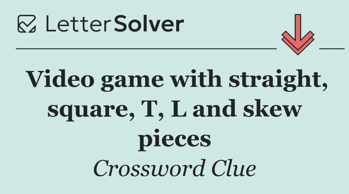Video game with straight, square, T, L and skew pieces
