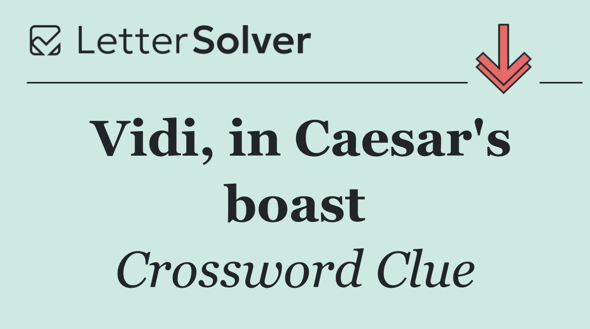 Vidi, in Caesar's boast