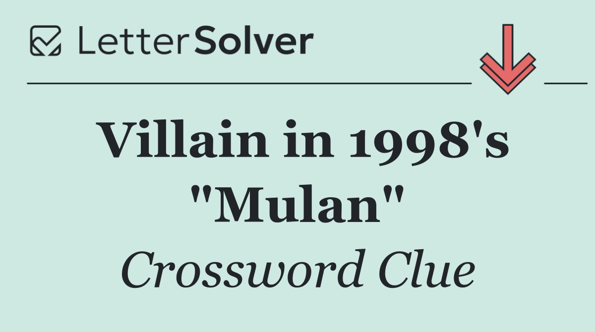 Villain in 1998's "Mulan"