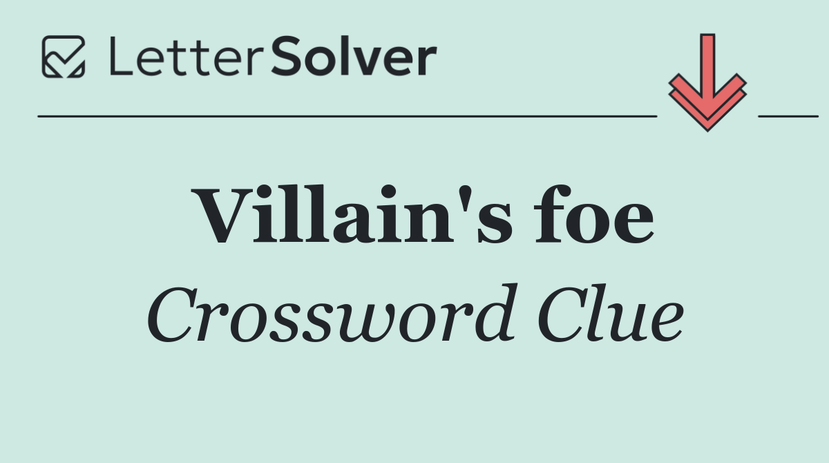 Villain's foe