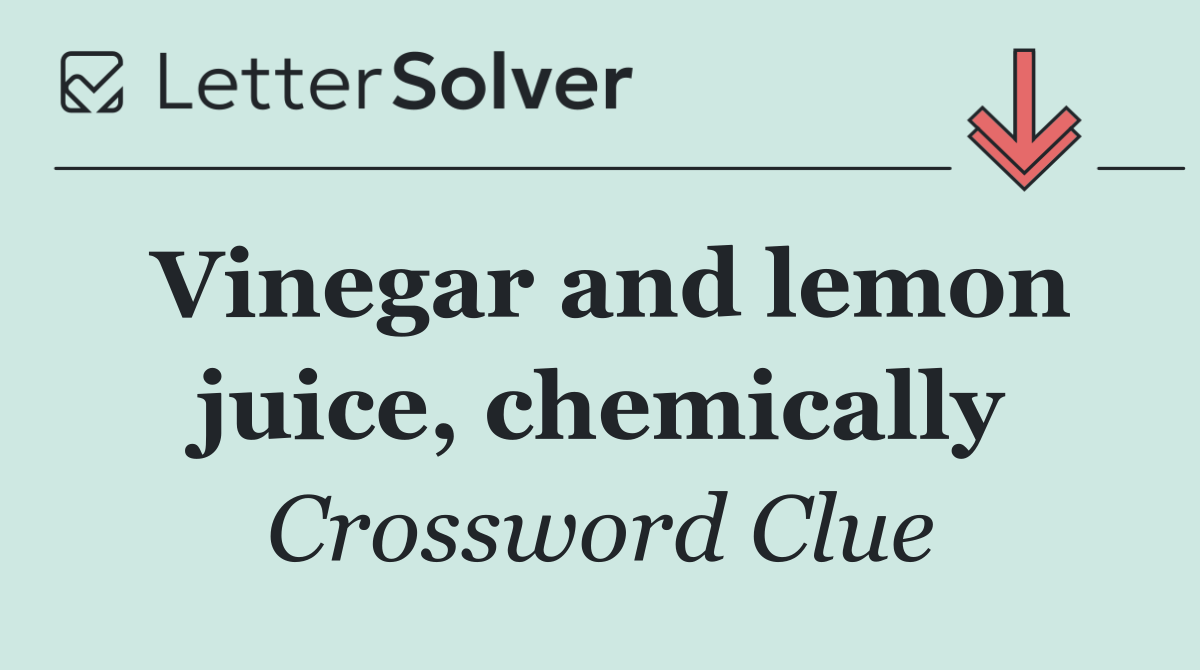 Vinegar and lemon juice, chemically