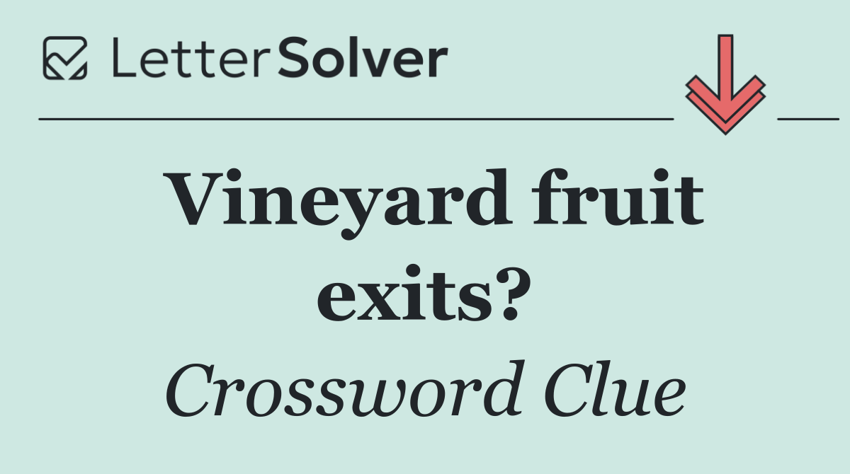 Vineyard fruit exits?