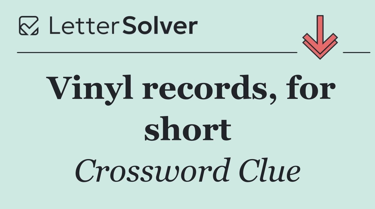 Vinyl records, for short