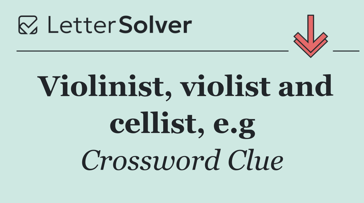 Violinist, violist and cellist, e.g