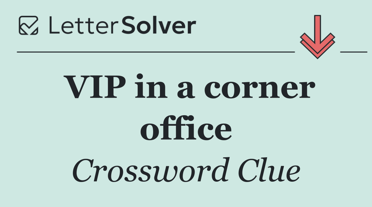 VIP in a corner office